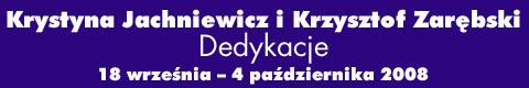 Galeria xx1 - Krystyna Jachniewicz i Krzysztof Zarębski „Dedykacje”