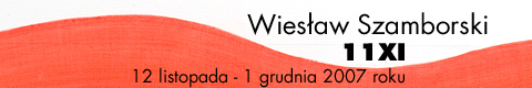 Galeria xx1 - Wiesłw Szamborski – 11 XI