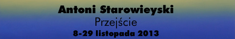 Galeria xx1 - Antoni Starowieyski <br>„Przejście”