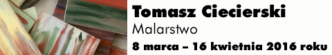 Galeria xx1 - Tomasz ciecierski<br> malarstwo