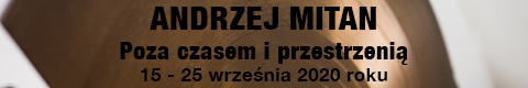 Galeria xx1 - Andrzej Mitan. Poza czasem i przestrzenią