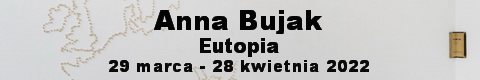 Galeria xx1 - Anna Bujak Eutopia